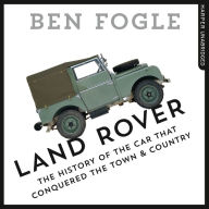 Land Rover: The Story of the Car that Conquered the World: The History of the Car That Conquered The Town & Country