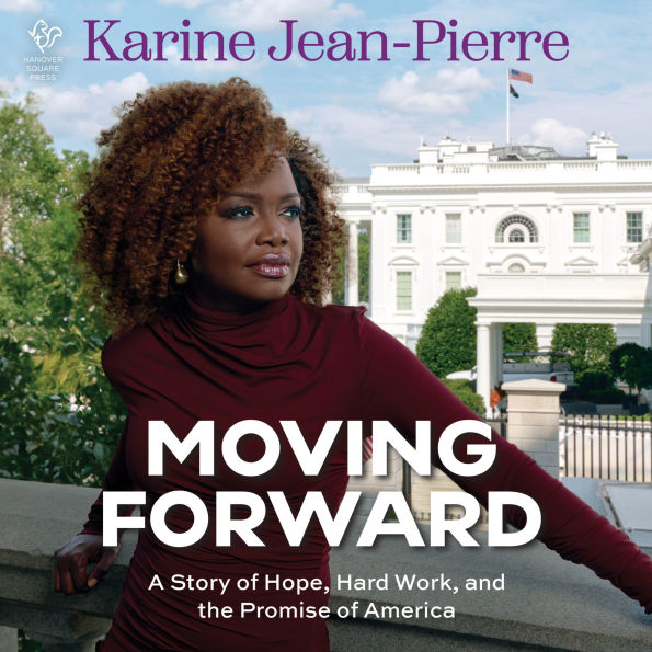 Moving Forward: A Story of Hope, Hard Work, and the Promise of America
