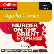 Murder on the Orient Express: B1 Collins Agatha Christie ELT Readers (Abridged)