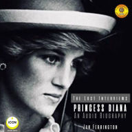 Princess Diana: The Lost Interviews: An Audio Biography