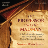 The Professor and the Madman: A Tale of Murder, Insanity, and the Making of the Oxford English Dictionary