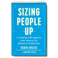 Sizing People Up: A Veteran FBI Agent's User Manual for Behavior Prediction