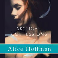 Skylight Confessions: A Novel