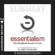 Summary of Essentialism: The Disciplined Pursuit of Less by Greg Mckeown