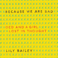 Because We Are Bad: OCD and a Girl Lost in Thought