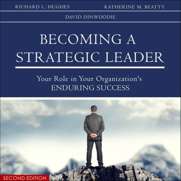 Becoming a Strategic Leader: Your Role in Your Organization's Enduring ...