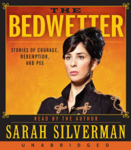 The Bedwetter: Stories of Courage, Redemption, and Pee