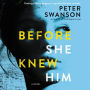 Before She Knew Him: A Novel