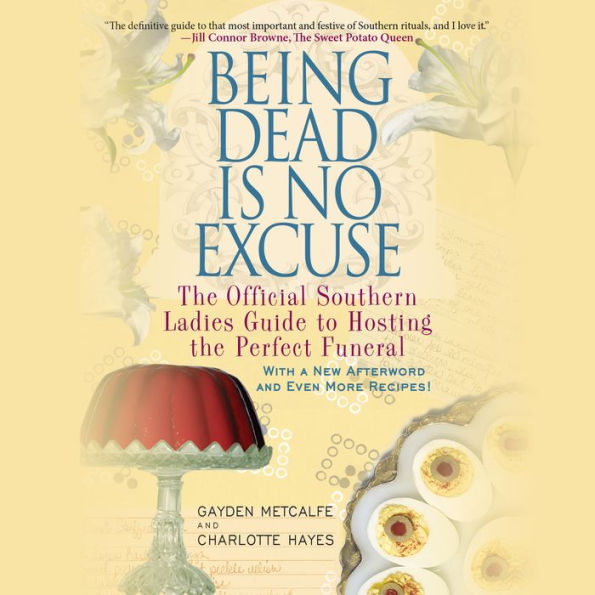 Being Dead Is No Excuse: The Official Southern Ladies Guide to Hosting the Perfect Funeral