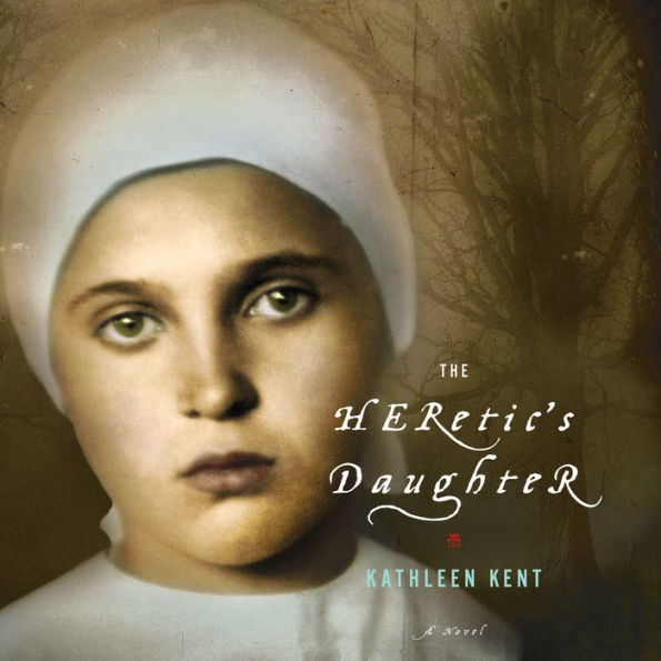 The Heretic's Daughter: A Novel