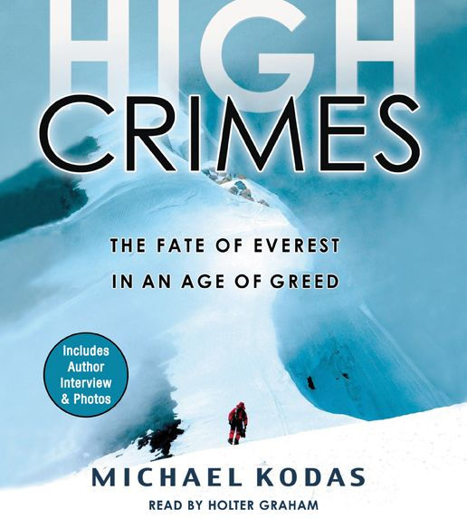 High Crimes: The Fate of Everest in an Age of Greed (Abridged)