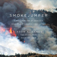 Smokejumper: A Memoir by One of America's Most Select Airborne Firefighters