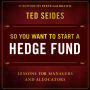 So You Want to Start a Hedge Fund: Lessons for Managers and Allocators