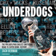 Underdogs: The Philadelphia Eagles' Emotional Road to Super Bowl Victory