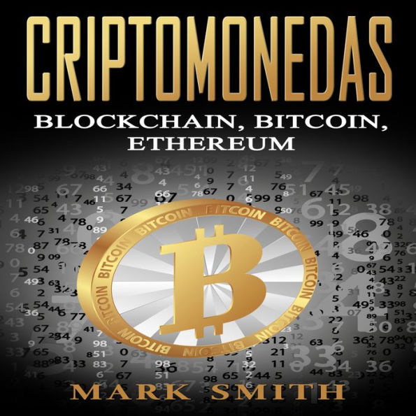 Criptomonedas: Blockchain, Bitcoin, Ethereum (Libro en Español/Cryptocurrency Book Spanish Version)