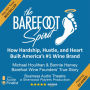 The Barefoot Spirit: How Hardship, Hustle, and Heart Built America's #1 Wine Brand