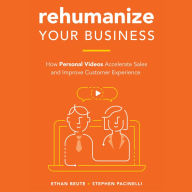 Rehumanize Your Business: How Personal Videos Accelerate Sales and Improve Customer Experience