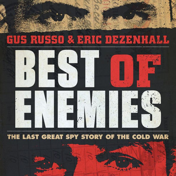 Best of Enemies: The Last Great Spy Story of the Cold War