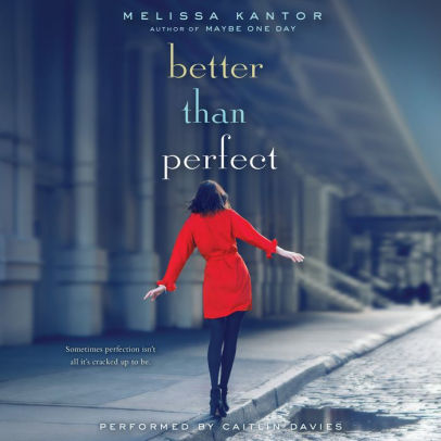 Title: Better Than Perfect, Author: Melissa Kantor, Caitlin Davies