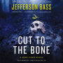 Cut to the Bone: A Body Farm Novel by Jefferson Bass, Tom Stechschulte ...