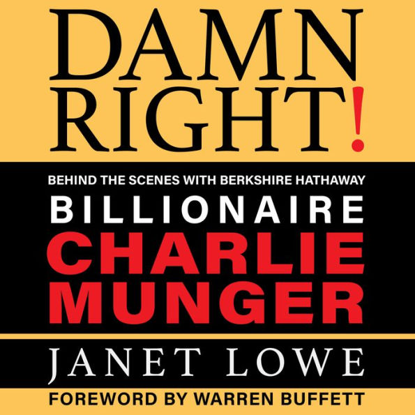 Damn Right: Behind the Scenes with Berkshire Hathaway Billionaire Charlie Munger (Revised)