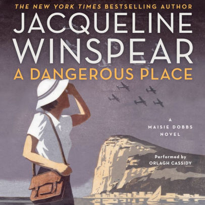 Title: A Dangerous Place (Maisie Dobbs Series #11), Author: Jacqueline Winspear, Orlagh Cassidy