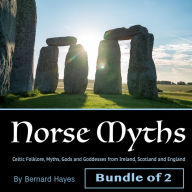 Mythology: Celtic Folklore, Myths, Gods and Goddesses from Ireland, Scotland and England: Celtic Folklore, Myths, Gods and Goddesses from Ireland, Scotland and England