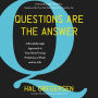 Questions Are the Answer: A Breakthrough Approach to Your Most Vexing Problems at Work and in Life