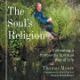 The Soul's Religion: Cultivating a Profoundly Spiritual Way of Life