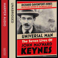 Universal Man: The Seven Lives of John Maynard Keynes