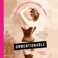 Unmentionable: The Victorian Lady's Guide to Sex, Marriage, and Manners