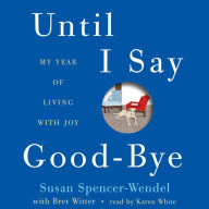 Until I Say Good-Bye: My Year of Living with Joy