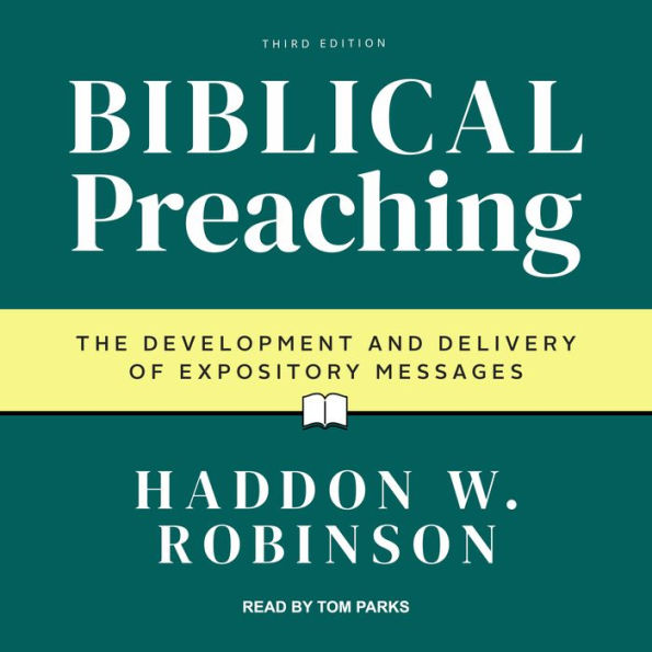 Biblical Preaching: The Development and Delivery of Expository Messages [3rd Edition]