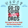 The Birth Guy's Go-To Guide for New Dads: How to Support Your Partner Through Birth, Breastfeeding, and Beyond