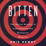 Bitten: The Secret History of Lyme Disease and Biological Weapons