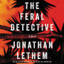 The Feral Detective: A Novel