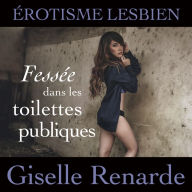 Fessée dans les toilettes publiques: érotisme lesbien