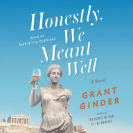 Honestly, We Meant Well: A Novel