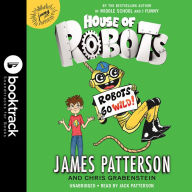 Robots Go Wild! (House of Robots Series #2)