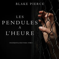 Les Pendules à l'heure (Une Enquête de Riley Paige - Tome 4)