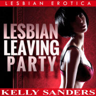 Lesbian Leaving Party: Lesbian Erotica