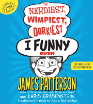 The Nerdiest, Wimpiest, Dorkiest I Funny Ever: A Middle School Story (I Funny Series #6)