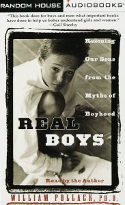 Real Boys: Rescuing Our Sons from the Myths of Boyhood (Abridged)