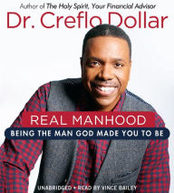 Real Manhood: Being the Man God Made You to Be