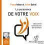 La puissance de votre voix / The Power of Your Voice: Découverte et connaissance (Abridged)