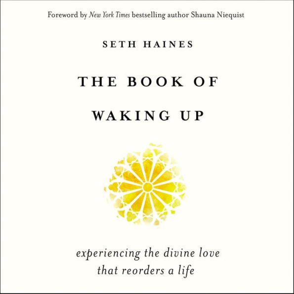 The Book of Waking Up: Experiencing the Divine Love That Reorders a Life