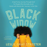 Black Widow: A Sad-Funny Journey Through Grief for People Who Normally Avoid Books with Words Like 