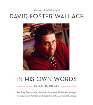 David Foster Wallace: In His Own Words