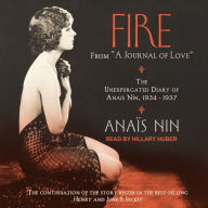 Fire: From “A Journal of Love”: The Unexpurgated Diary of Anais Nin, 1934-1937