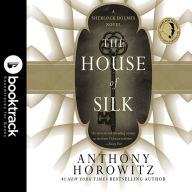 The House of Silk: A Sherlock Holmes Novel: Booktrack Edition: A Sherlock Holmes Novel [Booktrack Edition]
